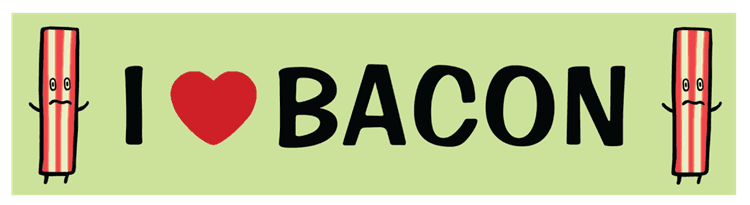 I love bacon