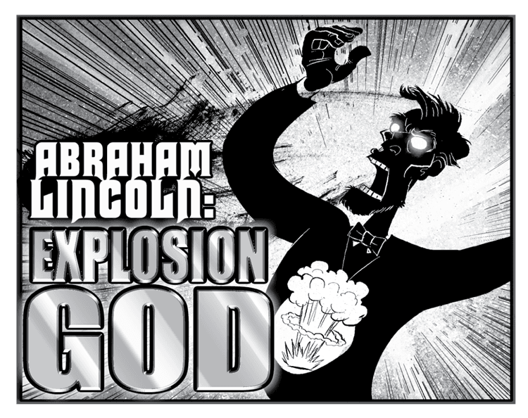 Abraham Lincoln: Explosion God