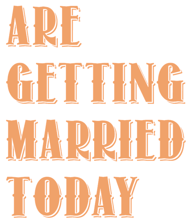 Are Getting Married Today