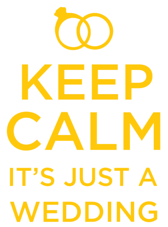 Keep Calm It's Just a Wedding