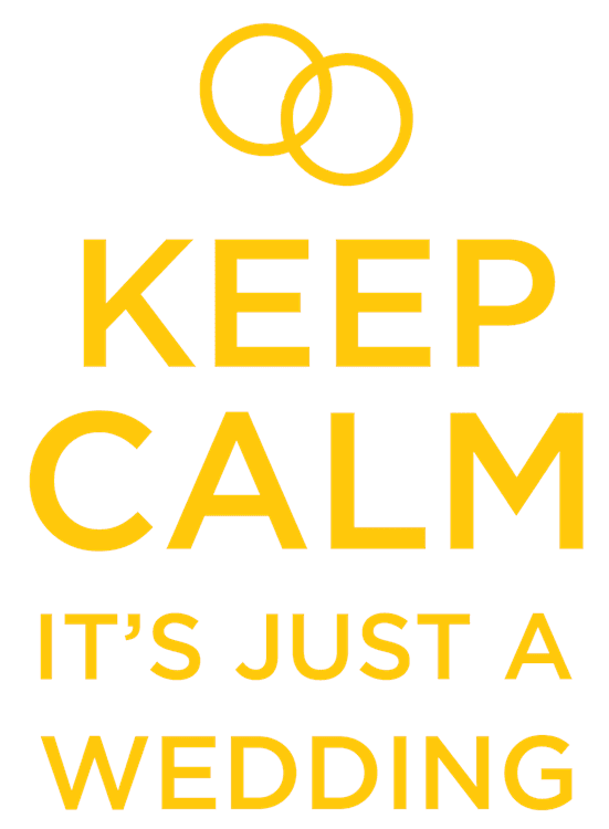 Keep Calm It's Just a Wedding