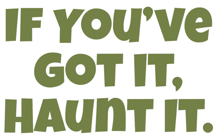 If You've Got It Haunt It
