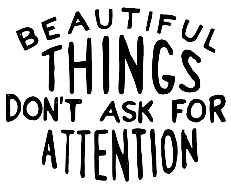 quotes beautiful things attention