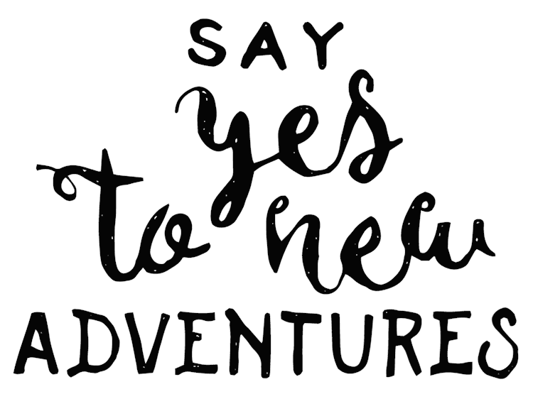 quotes say yes to new adventures
