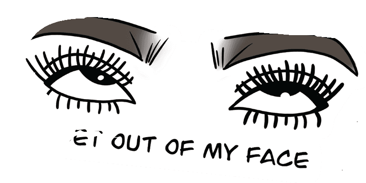 Get Out of my Face