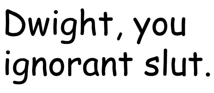 Funny Office Dwight Ignorant Slut