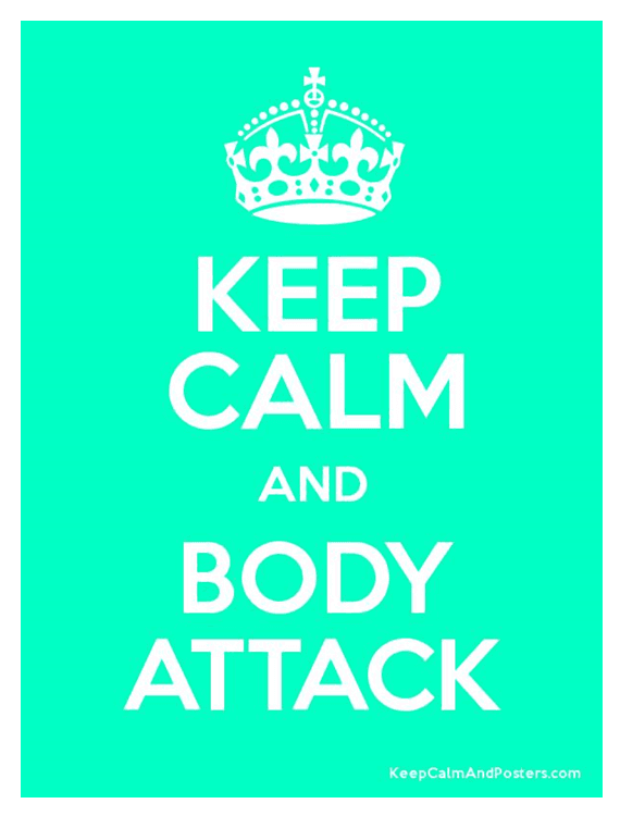 keep calm and body attack.jpg