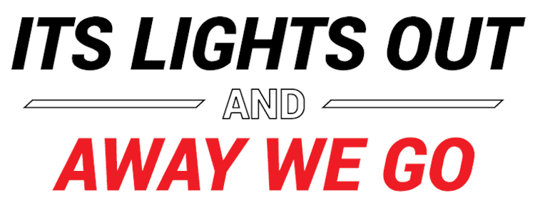 Its Lights Out And Away We Go