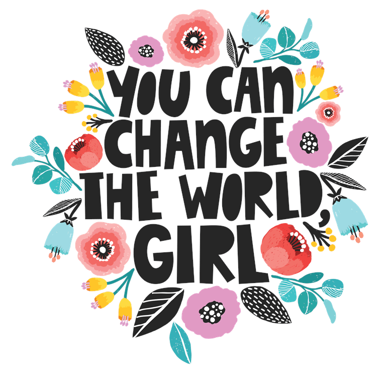 You Can Change The World Girl