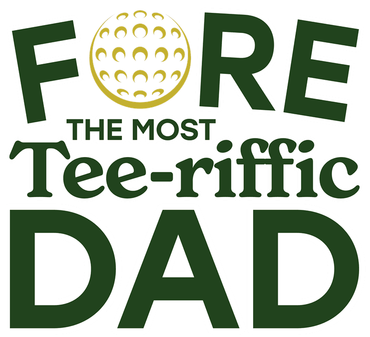 Fore The Most Tee-rrific Dad