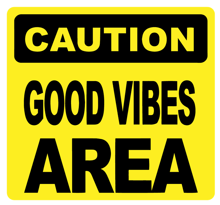 Caution Good Vibes Area