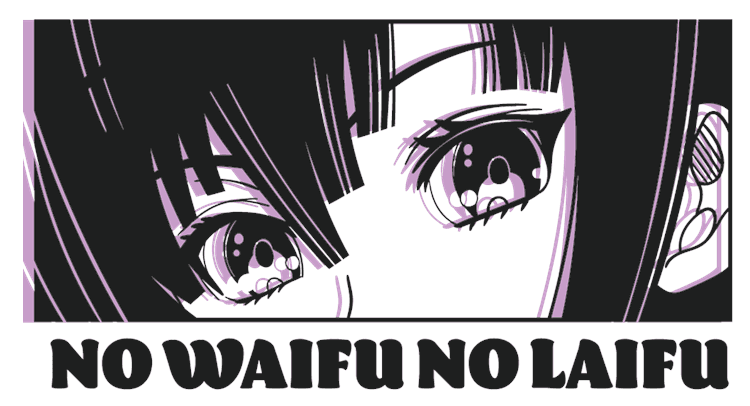 No Waifu No Laifu