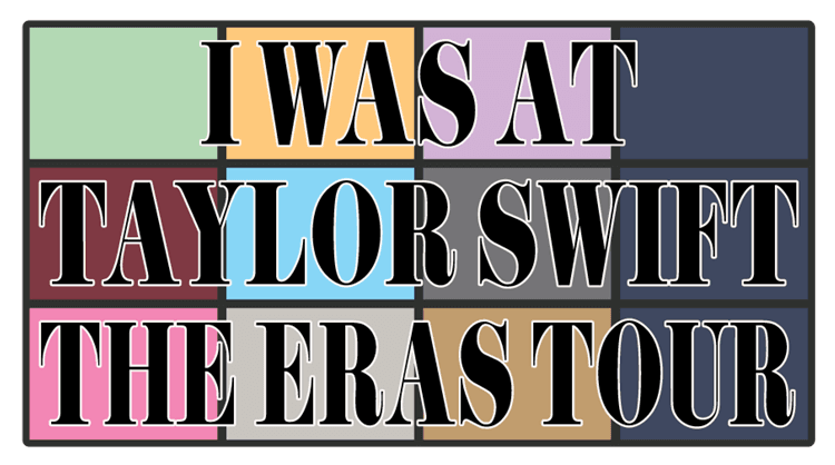I Was At Taylor Swift The Eras Tour