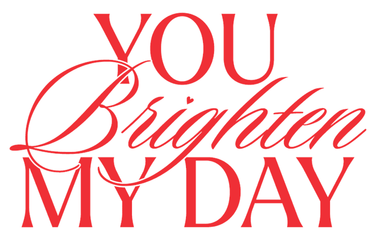 You Brighten My Day