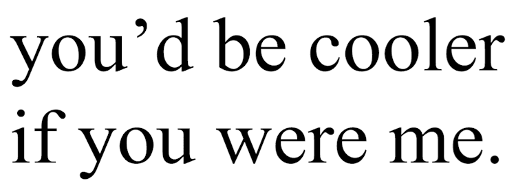 Youd_Be_Cooler_If_You_Were_Me_Text